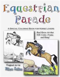 Equestrian Parade: A Special Coloring Book for Horse Lovers