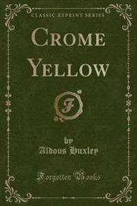 Crome Yellow (Classic Reprint)