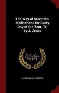 The Way of Salvation, Meditations for Every Day of the Year, Tr. by J. Jones