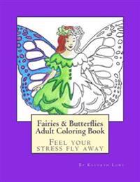 Fairies and Butterflies Adult Coloring Book: Feel Your Stress Fly Away