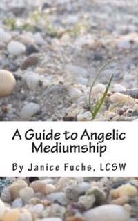 A Guide to Angelic Mediumship
