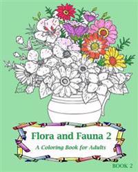 Flora and Fauna 2: A Coloring Book for Adults