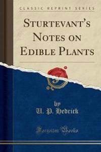 Sturtevant's Notes on Edible Plants (Classic Reprint)