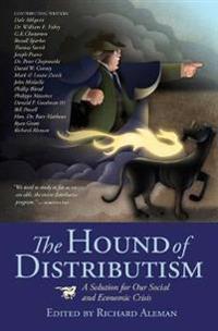 Hound of Distributism: A Solution for Our Social and Economic Crisis