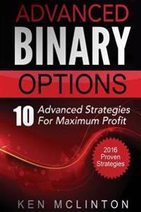 Advanced Binary Options: Advanced Strategies for Maximum Profit