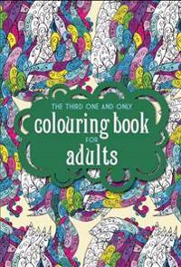 The Third One and Only Colouring Book for Adults