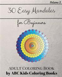 30 Easy Mandalas for Beginners Adult Coloring Book (Sacred Mandala Designs and Patterns Coloring Books for Adults)