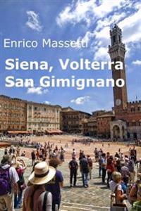 Siena, Volterra, San Gimignano