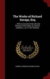 The Works of Richard Savage, Esq