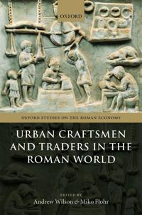 Urban Craftsmen and Traders in the Roman World