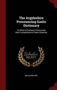 The Argyleshire Pronouncing Gaelic Dictionary