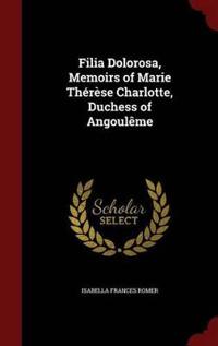 Filia Dolorosa, Memoirs of Marie Therese Charlotte, Duchess of Angouleme