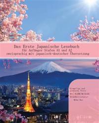 Das Erste Japanische Lesebuch Fur Anfanger: Stufen A1 Und A2 Zweisprachig Mit Japanisch-Deutscher Ubersetzung