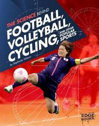 Science behind football, volleyball, cycling and other popular sports