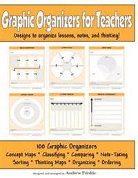 Graphic Organizers for Teachers: Designs to Organizer Lessons, Notes, and Thinking!
