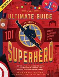 The Ultimate Guide to Being a Superhero