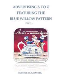 Advertising A to Z Featuring the Blue Willow Pattern Part 2