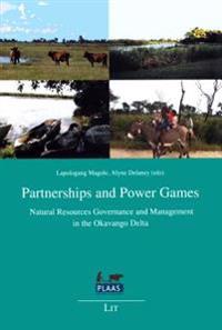 Partnerships and Power Games: Natural Resources Governance and Management in the Okavango Delta
