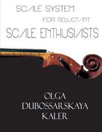 Scale System for Reluctant Scale Enthusiasts: For Violin