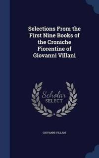 Selections from the First Nine Books of the Croniche Fiorentine of Giovanni Villani
