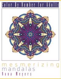 Color by Number for Adults: Mesmerizing Mandalas