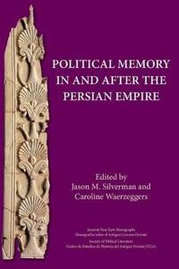 Political Memory in and After the Persian Empire