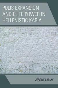 Polis Expansion and Elite Power in Hellenistic Karia