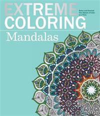 Extreme Coloring Mandalas: Relax and Unwind, One Splash of Color at a Time