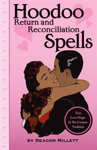 Hoodoo Return and Reconciliation Spells: True Love Magic in the Conjure Tradition