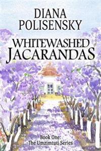 Whitewashed Jacarandas: Book One: The Umzimtuti Series