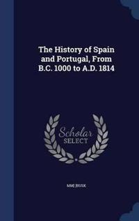 The History of Spain and Portugal, from B.C. 1000 to A.D. 1814
