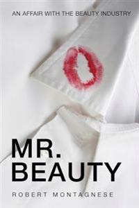 Mr. Beauty: An Affair with the Beauty Industry
