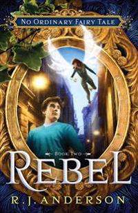 Rebel (No Ordinary Fairy Tale Series Book 2)