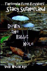 Stacy Sutherland: Down the Rabbit Hole