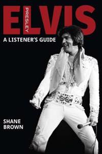 Elvis Presley: A Listener's Guide