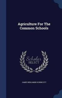Agriculture for the Common Schools