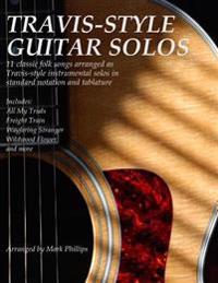 Travis-Style Guitar Solos: 11 Classic Folk Songs Arranged as Travis-Style Instrumental Solos in Standard Notation and Tablature