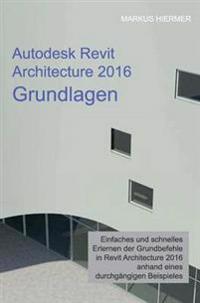 Autodesk Revit Architecture 2016 Grundlagen
