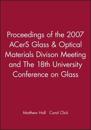 Proceedings of the 2007 ACerS Glass & Optical Materials Divison Meeting and The 18th University Conference on Glass