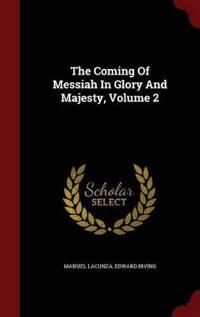 The Coming of Messiah in Glory and Majesty; Volume 2
