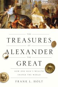 Treasures of alexander the great - how one mans wealth shaped the world