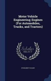 Motor Vehicle Engineering; Engines (for Automobiles, Trucks, and Tractors)