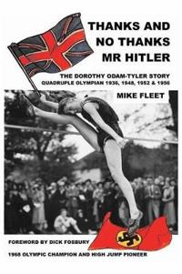 Thanks and No Thanks MR Hitler! the Dorothy Odam-Tyler Story