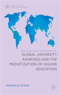 Global University Rankings and the Mediatisation of Higher Education