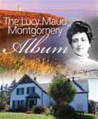 The Lucy Maud Montgomery Album
