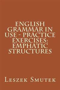 English Grammar in Use - Practice Exercises: Emphatic Structures