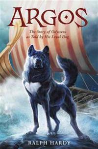Argos: The Story of Odysseus as Told by His Loyal Dog