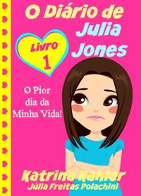 O Diario de Julia Jones - O Pior dia da Minha Vida!