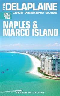 Naples & Marco Island -The Delaplaine 2016 Long Weekend Guide