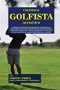 Criando O Golfista Definitivo: Aprenda OS Segredos E Truques Usados Pelos Melhores Golfistas Profissionais E Treinadores Para Melhorar O Seu Condicio